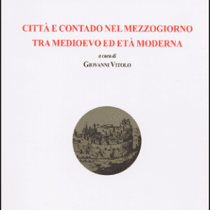 Città e contado nel Mezzogiorno tra Medioevo ed età moderna